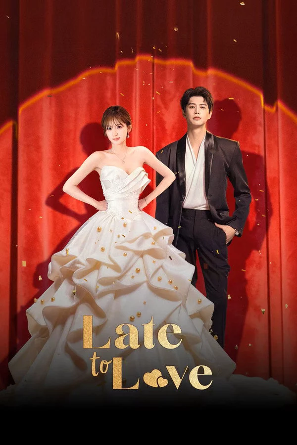 Cưới Rồi Mới Động Lòng Late to Love